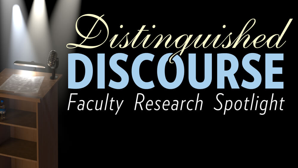 Distinguished Discourse Faculty Research Spotlight