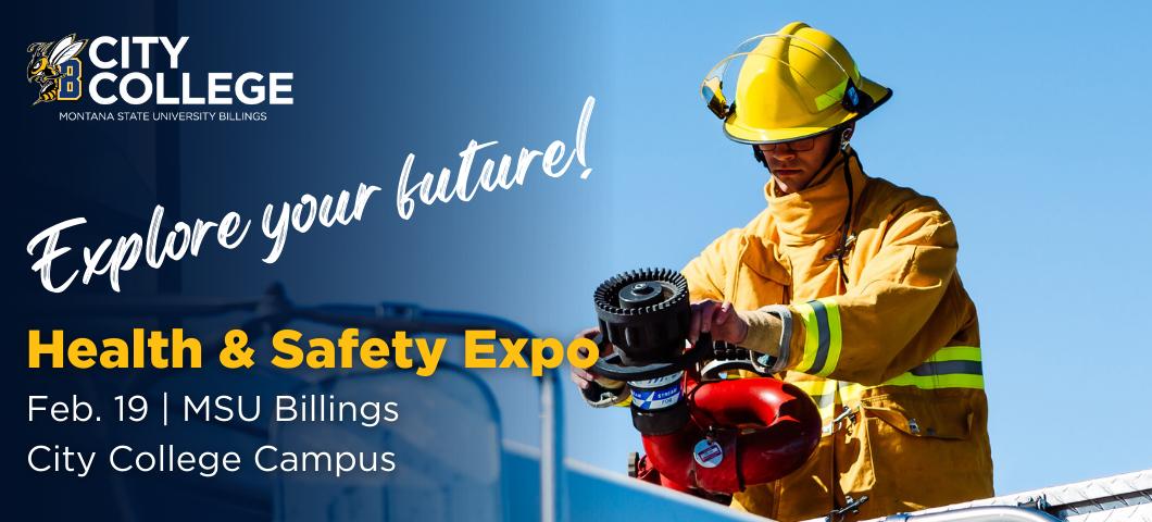 Health & Safety Expo February 19 | MSU Billings City College Campus. Explore your future!
