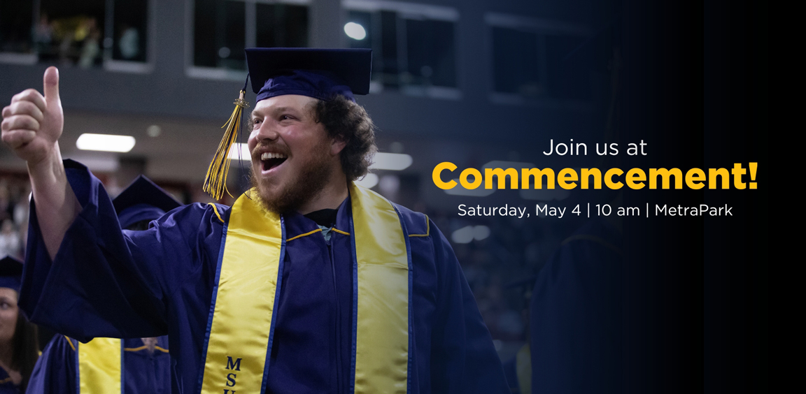 Join us at Commencement! Saturday, May 4 | 10 am | MetraPark