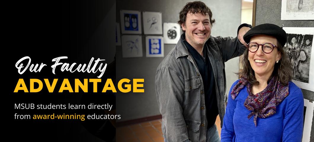 Our Faculty Advantage - MSUB students learn directly from award-winning educators