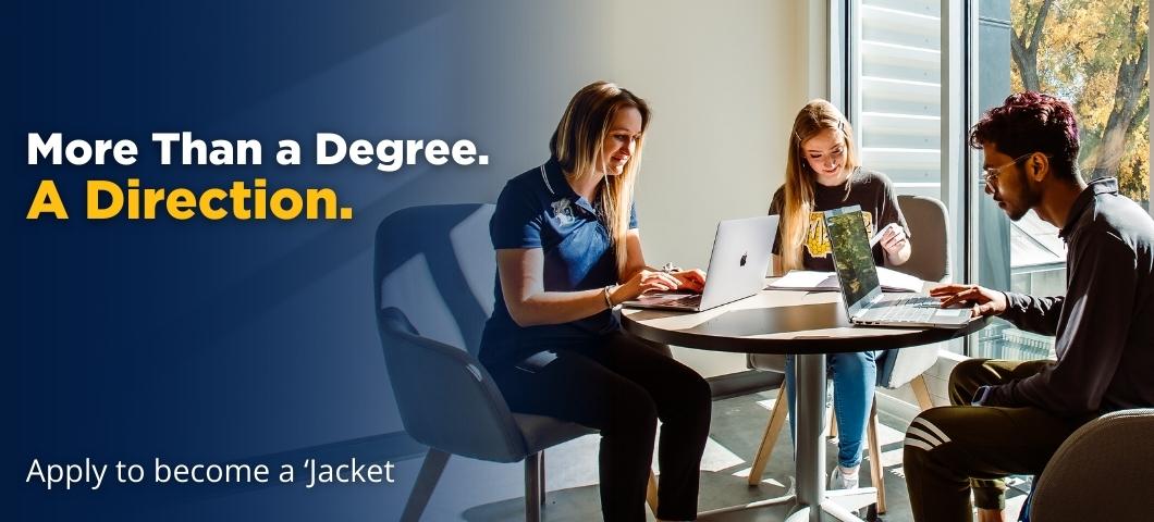 More Than a Degree. A Direction. Apply to become a 'Jacket.