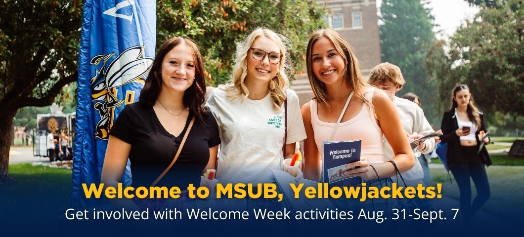 Welcome to MSUB, Yellowjackets! Get involved with Welcome Week activities Aug. 31 - Sept 7.