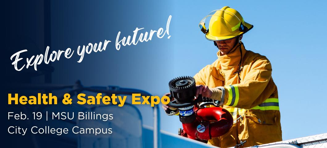 Health & Safety Expo February 19 | MSU Billings City College Campus. Explore your future!