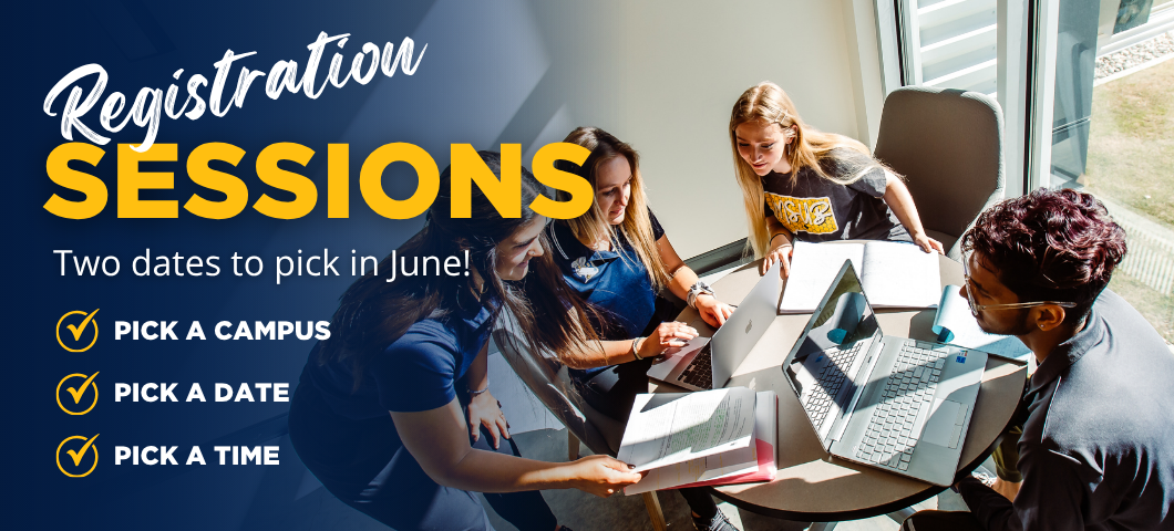 Registration Sessions: Two dates to pick in June! Pick a campus, pick a date, pick a time