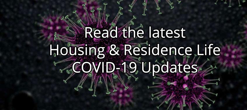 Read the latest Housing & Residence Life COVID-19 Updates