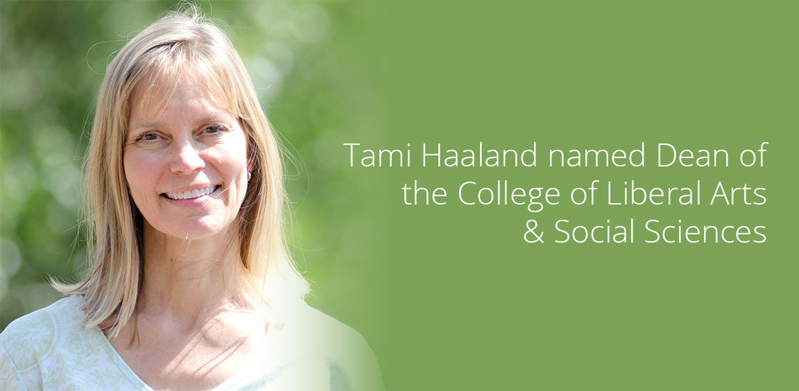 Tami Haaland named Dean of the College of Liberal Arts & Social Sciences