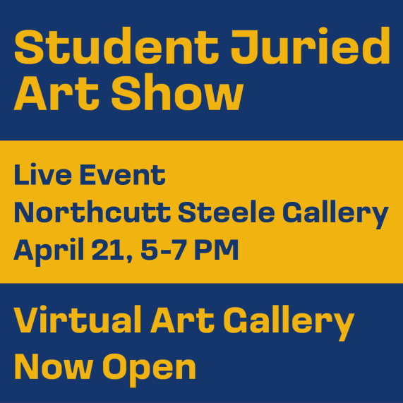 Student Juried Art Show live event April 21, 5-7 PM, virtual art gallery now open