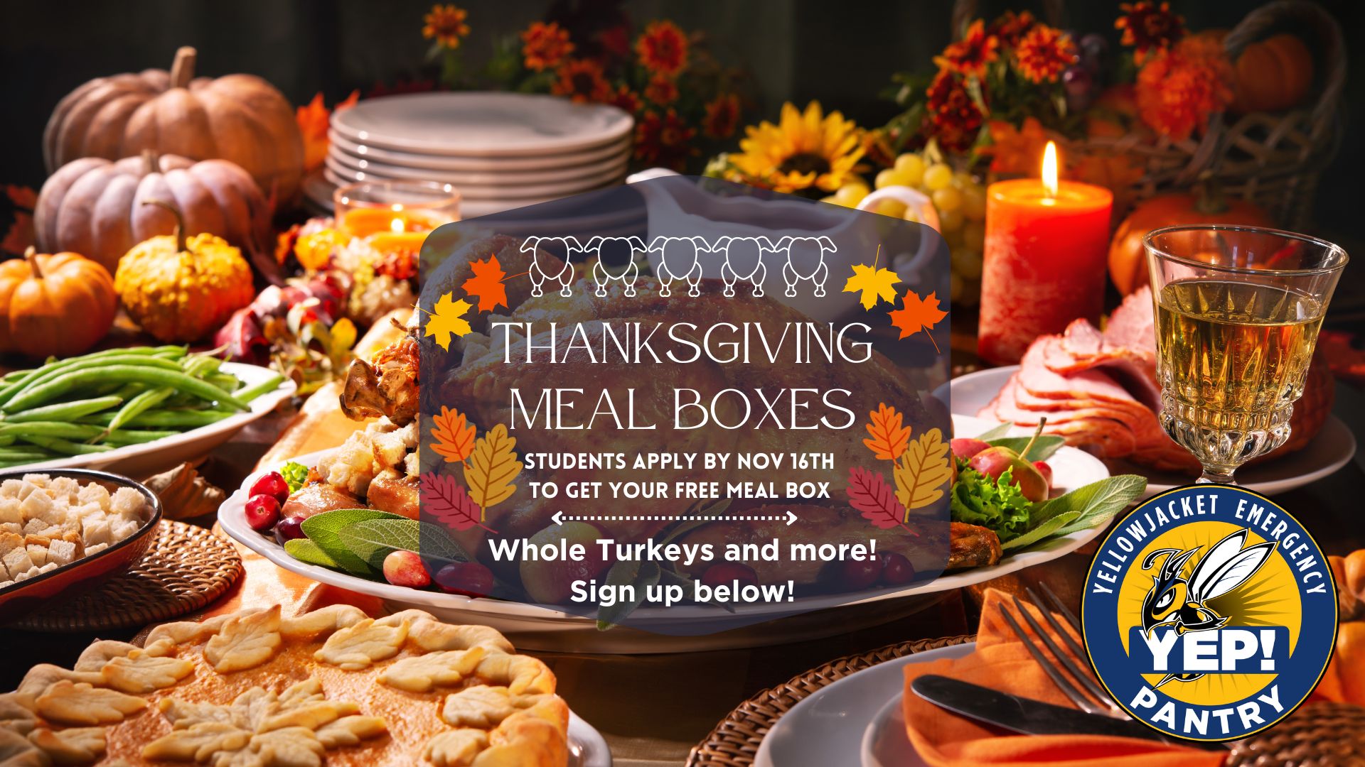 Thanksgiving Meal Boxes, Students Apply by Nov 16th to get your free meal box, whole turkeys and more sign up below!
