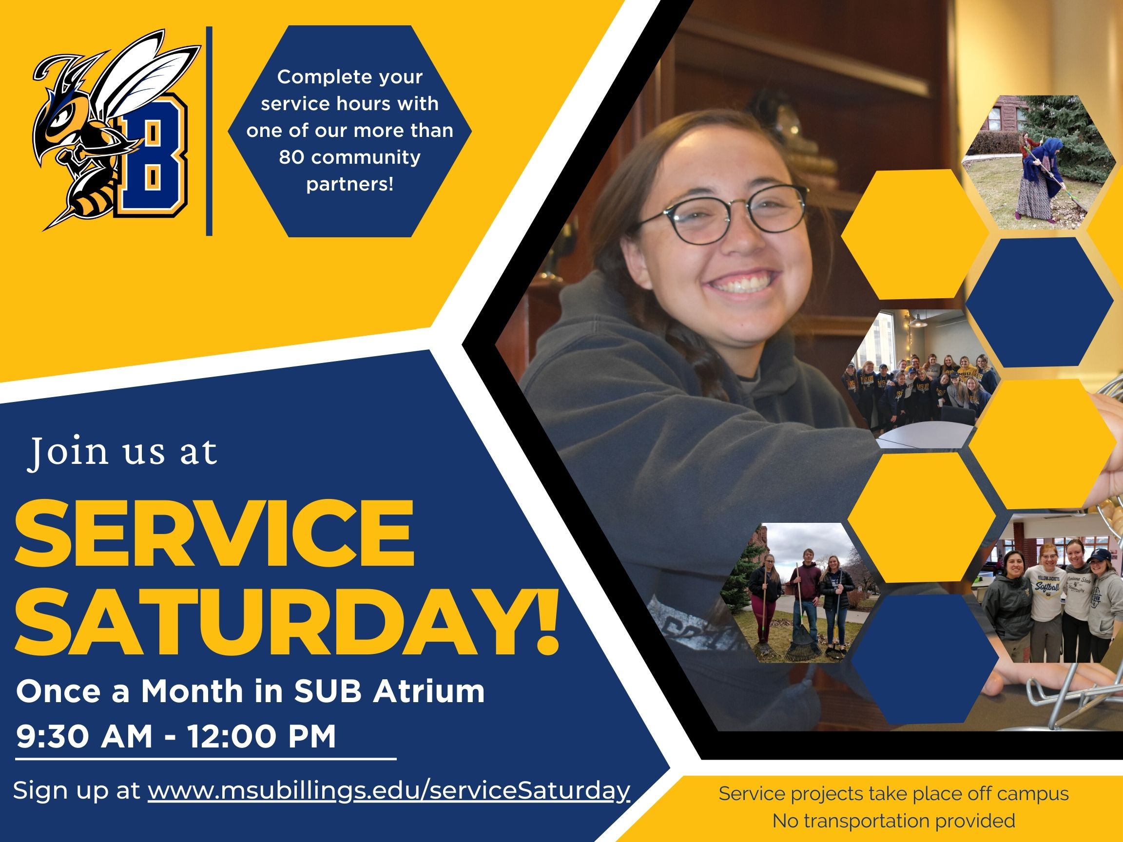 Join us at Service Saturday. Once a month in SUB Atrium 9:30 12:00. Com plete your service hours with one of our more than 80 community partners