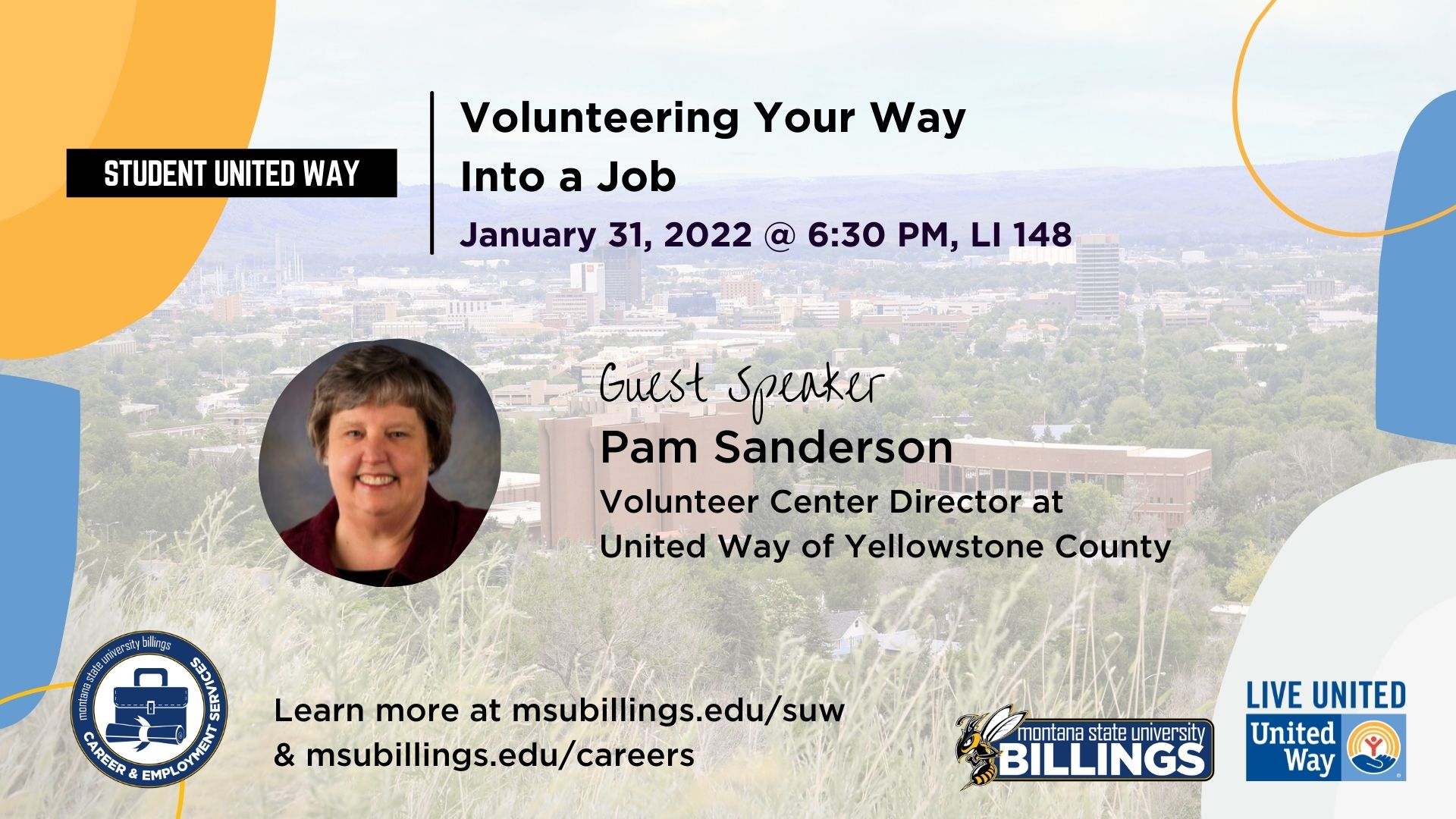Student United Way. Volunteering Your Way Into a Job. January 31, 2022 at 6:30 PM LI 148. Guest Speaker Pam Sanderson Volunteer Center Director at United Way of Yellowstone County.