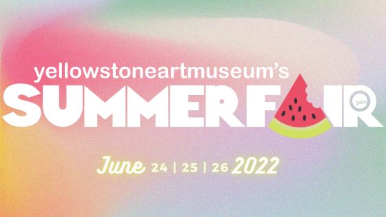 Yellowstone Art Museum SummerFair June 24, 25, 26, 2022
