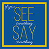 If you See something Say something
